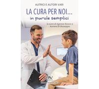 LA CURA PER NOI… in parole semplici: A cura di Agnese Bosco e Aurora Di Giuseppe