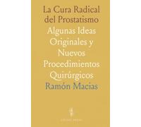 La Cura Radical del Prostatismo: Algunas Ideas Originales y Nuevos Procedimientos Quirúrgicos