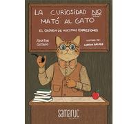 La curiosidad NO mató al gato: El origen de nuestras expresiones