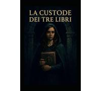 LA CUSTODE DEI TRE LIBRI