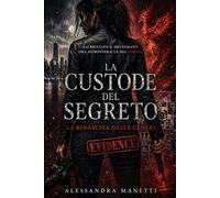 La Custode Del Segreto-Capitolo II-: La Rinascita dalle Ceneri