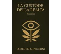 La Custode della Realtà: Romanzo