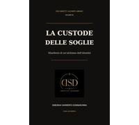 La Custode delle Soglie: Un romanzo iniziatico sul coraggio di attraversare se stesse