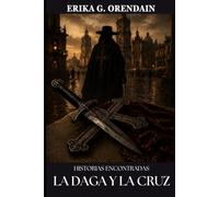 La Daga y la Cruz: Historias Encontradas: 1 (Capa y Espada)