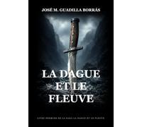 La Dague et le Fleuve: Un roman historique épique
