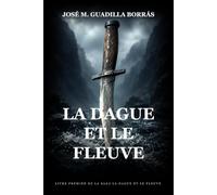 La Dague et le Fleuve: Un roman historique épique