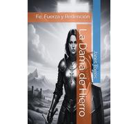 La Dama de Hierro: Fe, Fuerza y Redención