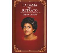 La Dama del Retrato: Volumen 1: Las Raíces de la Rosa