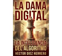 La Dama Digital: La Inteligencia del Algortimo (GEOPOLITICA Y GEOESTRATEGIA)