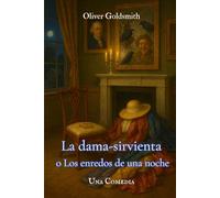 La dama-sirvienta o Los enredos de una noche: Una Comedia