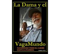 La Dama y el VagaMundo: Navegando todo el Caribe hasta La Florida