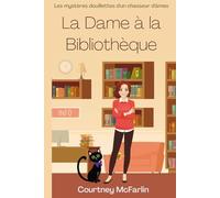 La dame à la bibliothèque: Les mystères douillettes d'un chasseur d'âmes