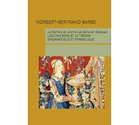 La Dame à la Licorne lue dans son époque: LES CINQ SENS ET LE TRÉSOR ONOMASTIQUE ET SYMBOLIQUE (Travaux Panofskiens)