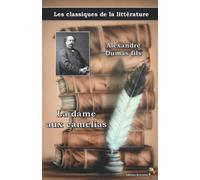 La dame aux camélias - Alexandre Dumas fils: Les classiques de la littérature (9)