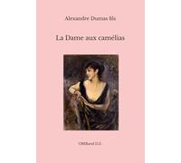 La Dame aux camélias: (Édition intégrale)