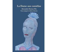 La Dame aux camélias (Illustré): Texte intégral - 12 illustrations originales - Grand classique de la littérature française