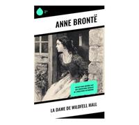 La Dame de Wildfell Hall: Voyage d'une héroïne face aux conventions sociales de l'Angleterre victorienne