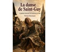 La danse de Saint-Guy: L'épidémie dansante de Strasbourg en 1518
