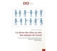 La danse des rôles au sein des équipes de travail: Le rôle comme interface dynamique entre individu et organisation 2ème édition: Catholic school ... ... of the diocese of Fianarantsoa - Madagascar