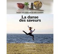 La danse des saveurs : cuisiner avec les huiles essentielles