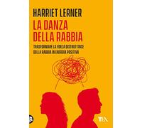La danza della rabbia. Trasformare la forza distruttrice della rabbia in energia positiva