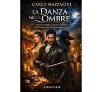 LA DANZA DELLE OMBRE: Amore proibito e misteri di corte nella Francia del Diciassettesimo secolo