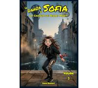 La Danza si Sofia e la Cadenza dei Binari Morti: Libri Fantasy dove lo Sport l'Amicizia il Coraggio la Magia e il Mistero combattono il bullismo. ... di Sofia guidati dalla Breakdance Metafisica)