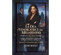 La Dea Vendicatrice del Miliardario: Un Romanzo della Serie Trilogia Vendetta, Romanticismo e Redenzione nel Regno del Potere e dell'Inganno Episodio 1: La Promozione della Vendetta