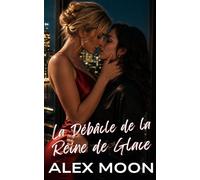 La Débâcle de la Reine de Glace (Série Reine de Glace - Une romance lesbienne/saphique torride Ice Queen)