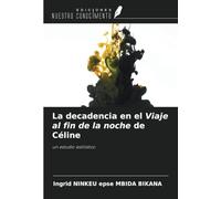 La decadencia en el Viaje al fin de la noche de Céline: un estudio estilístico