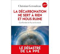 La décarbonation ne sert à rien et nous ruine: Confondre le flux et le stock