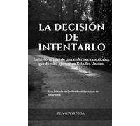 LA DECISIÓN DE INTENTARLO: La historia real de una enfermera mexicana que decidió ejercer en Estados Unidos