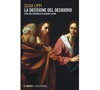 La decisione del desiderio. Etica dell'inconscio in Jacques Lacan