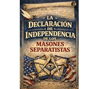 La Declaración de Independencia de los Masones Separatistas de la Masonería
