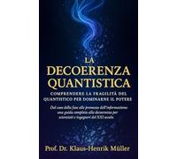 La Decoerenza Quantistica: Comprendere la fragilità del quantistico per dominarne il potere