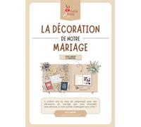 La décoration de notre mariage | Guide pratique et créatif à remplir pour planifier et organiser votre décoration