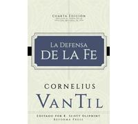 La Defensa de la Fe (Obras escogidas Van Til)