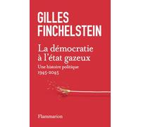 La démocratie à l'état gazeux: Une histoire politique 1945-2045