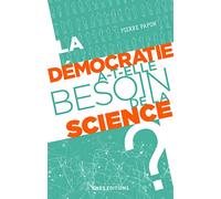 La démocratie a-t-elle besoin de la science ?