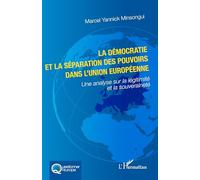 La démocratie et la séparation des pouvoirs dans l'Union européenne: Une analyse sur la légitimité et la souveraineté (Questionner l'Europe)