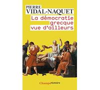 La Démocratie grecque vue d'ailleurs: Essais d'historiographie ancienne et moderne
