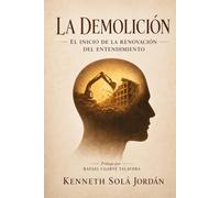 La Demolición: El inicio de la renovación del entendimiento.