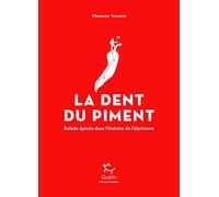 La dent du piment - Balade épicée dans l'histoire de l'alpinisme