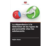La dépendance à la télévision et les types de personnalité chez les adolescents
