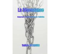 La Dépendance: Comprendre les mécanismes de l'addiction