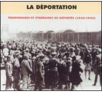 La Déportation - Temoignages Et Itineraires Des Deportes 1942 - 1945