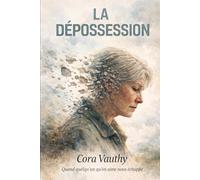 LA DEPOSSESSION: Quand quelqu'un qu'on aime nous échappe