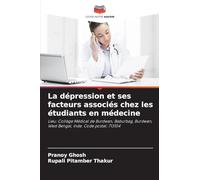 La dépression et ses facteurs associés chez les étudiants en médecine: Lieu: Collège Médical de Burdwan, Baburbag, Burdwan, West Bengal, Inde. Code postal: 713104