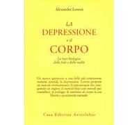 La depressione e il corpo. La base biologica della fede e della realtà