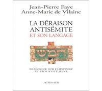 La déraison antisémite et son langage: DIALOGUE SUR L'HISTOIRE ET L'IDENTITE JUIVE